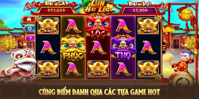 Cùng điểm danh qua các tựa game HOT nhất trong sảnh nổ hũ Jili